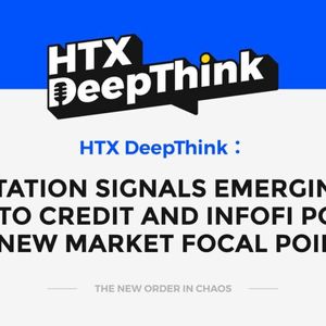 HTX DeepThink: Rotation Signals Emerging–Crypto Credit and InfoFi Poised as New Market Focal Points