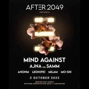 AFTER 2049 Reveals Headliners Mind Against and Ajna & Samm for Singapore Grand Prix Weekend Kickoff